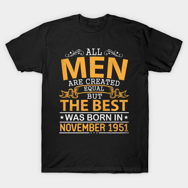 Happy Birthday To Me Papa Dad Son All Men Are Created Equal But The Best Was Born In November 1951 T-Shirt by bakhanh123